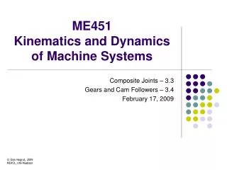 ME451 Kinematics and Dynamics of Machine Systems