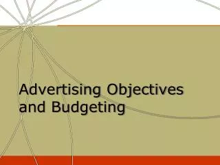 Advertising Objectives and Budgeting