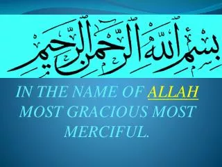 IN THE NAME OF ALLAH MOST GRACIOUS MOST MERCIFUL.