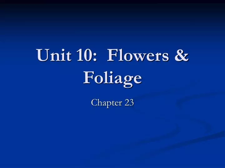 unit 10 flowers foliage