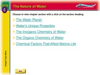 Choose to view chapter section with a click on the section heading. The Water Planet Water’s Unique Properties The Inorg