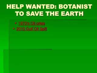 HELP WANTED: BOTANIST TO SAVE THE EARTH