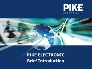PIKE ELECTRONIC Brief Introduction