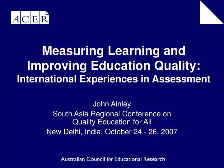 measuring learning and improving education quality international experiences in assessment