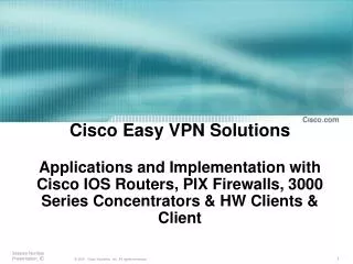 Cisco Easy VPN Solutions Applications and Implementation with Cisco IOS Routers, PIX Firewalls, 3000 Series Concentrator