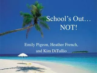 School’s Out… NOT!