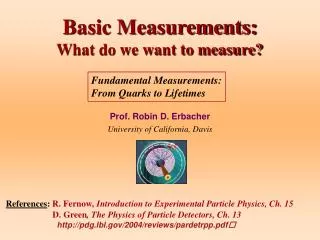 Basic Measurements: What do we want to measure?