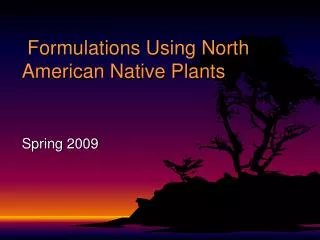 Formulations Using North American Native Plants