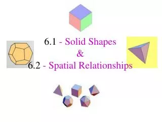6.1 - Solid Shapes &amp; 6.2 - Spatial Relationships