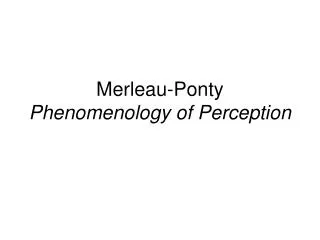 Merleau-Ponty Phenomenology of Perception