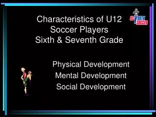 Characteristics of U12 Soccer Players Sixth &amp; Seventh Grade