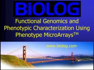 Functional Genomics and Phenotypic Characterization Using Phenotype MicroArrays TM