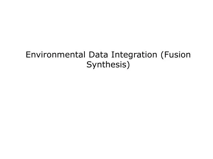environmental data integration fusion synthesis
