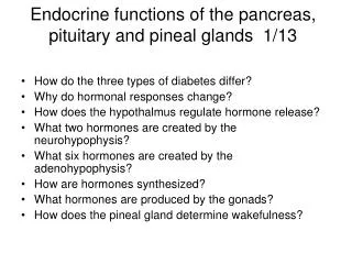 Endocrine functions of the pancreas, pituitary and pineal glands 1/13