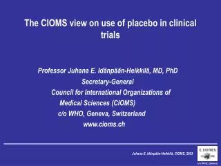 The CIOMS view on use of placebo in clinical trials
