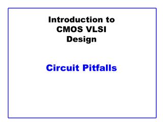 Introduction to CMOS VLSI Design Circuit Pitfalls
