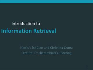 Hinrich Schütze and Christina Lioma Lecture 17: Hierarchical Clustering