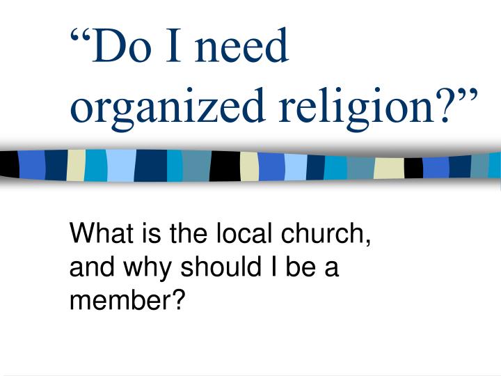 do i need organized religion