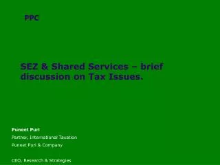 SEZ &amp; Shared Services – brief discussion on Tax Issues.