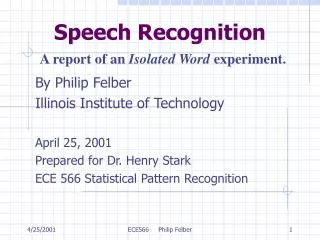 Speech Recognition A report of an Isolated Word experiment.
