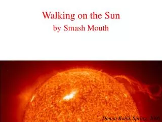 Walking on the Sun by Smash Mouth