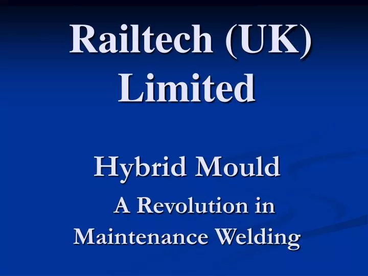 railtech uk limited hybrid mould a revolution in maintenance welding