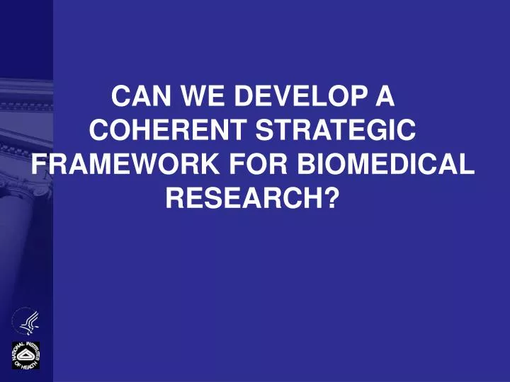 can we develop a coherent strategic framework for biomedical research