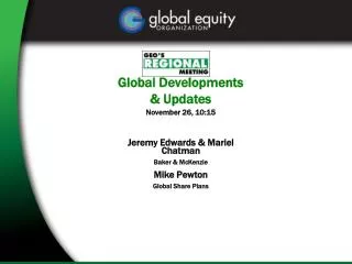 Global Developments &amp; Updates November 26, 10:15 Jeremy Edwards &amp; Mariel Chatman Baker &amp; McKenzie Mike Pewto