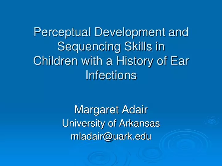 perceptual development and sequencing skills in children with a history of ear infections