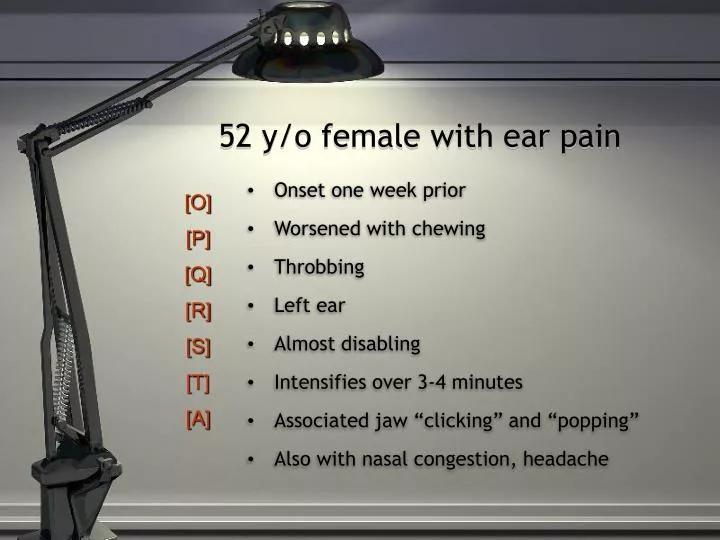 52 y o female with ear pain