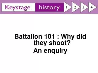 Battalion 101 : Why did they shoot? An enquiry