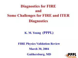 Diagnostics for FIRE and Some Challenges for FIRE and ITER Diagnostics
