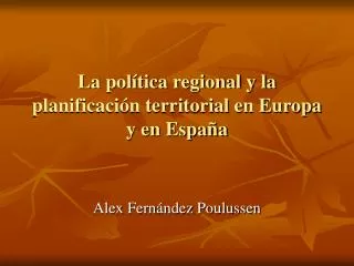 La política regional y la planificación territorial en Europa y en España