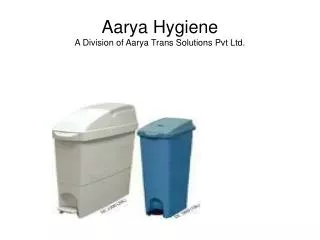 Aarya Hygiene A Division of Aarya Trans Solutions Pvt Ltd.