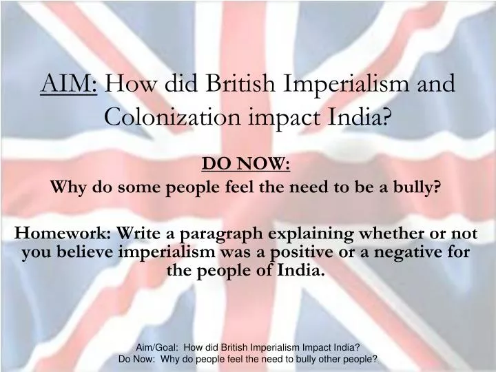 aim how did british imperialism and colonization impact india