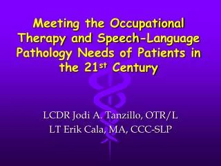 Meeting the Occupational Therapy and Speech-Language Pathology Needs of Patients in the 21 st Century