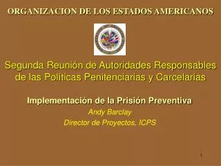 ORGANIZACION DE LOS ESTADOS AMERICANOS Segunda Reunión de Autoridades Responsables de las Políticas Penitenciarias y Car