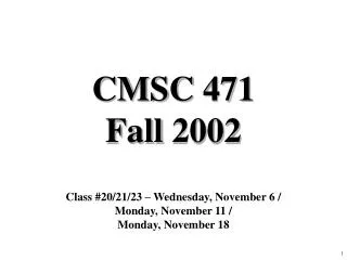 CMSC 471 Fall 2002