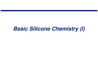 Basic Silicone Chemistry (I)