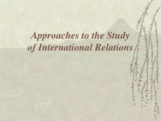 Approaches to the Study of International Relations