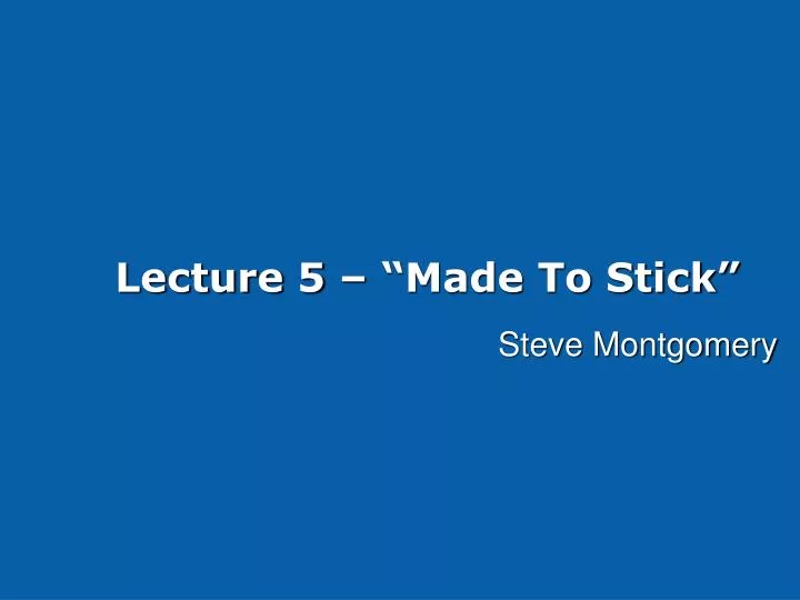lecture 5 made to stick