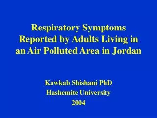 Respiratory Symptoms Reported by Adults Living in an Air Polluted Area in Jordan