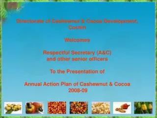 Directorate of Cashewnut &amp; Cocoa Development, Cochin Welcomes Respectful Secretary (A&amp;C) and other senior offic