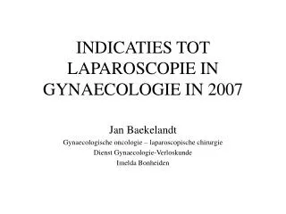 INDICATIES TOT LAPAROSCOPIE IN GYNAECOLOGIE IN 2007