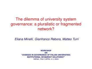 The dilemma of university system governance: a pluralistic or fragmented network? Eliana Minelli, Gianfranco Rebora, Ma