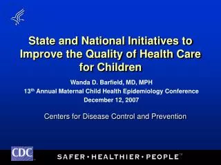 State and National Initiatives to Improve the Quality of Health Care for Children