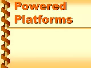 Powered Platforms
