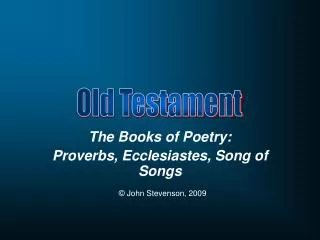 The Books of Poetry: Proverbs, Ecclesiastes, Song of Songs