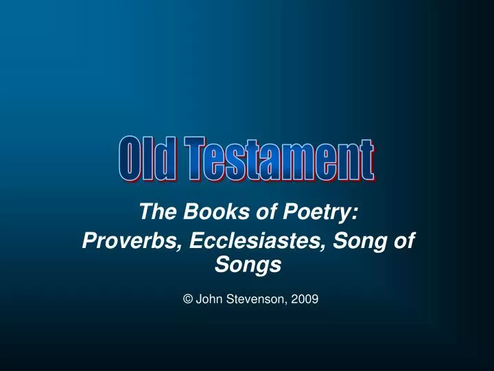 the books of poetry proverbs ecclesiastes song of songs