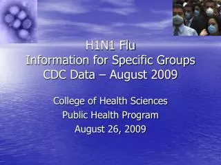 H1N1 Flu Information for Specific Groups CDC Data – August 2009